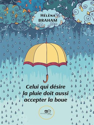 cover image of Celui qui désire la pluie doit aussi accepter la boue